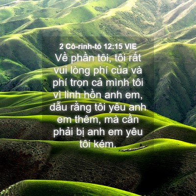 Picture 04 - 2 Cô-rinh-tô 12:15 VIE - Về phần tôi, tôi rất vui lòng phí của - Bible Verse Picture