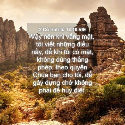 Picture 04 - 2 Cô-rinh-tô 13:10 VIE - Vậy nên khi vắng mặt, tôi viết những - Bible Verse Picture