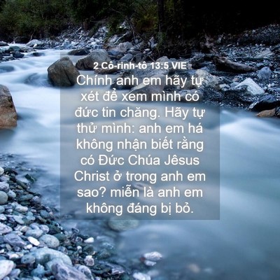 Picture 04 - 2 Cô-rinh-tô 13:5 VIE - Chính anh em hãy tự xét để xem mình có - Bible Verse Picture