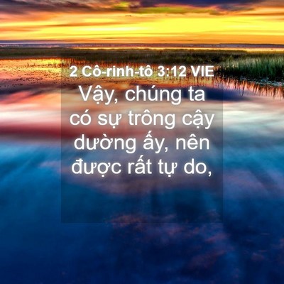 Picture 04 - 2 Cô-rinh-tô 3:12 VIE - Vậy, chúng ta có sự trông cậy dường - Bible Verse Picture