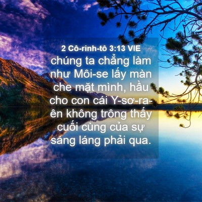 Picture 04 - 2 Cô-rinh-tô 3:13 VIE - chúng ta chẳng làm như Môi-se lấy màn - Bible Verse Picture