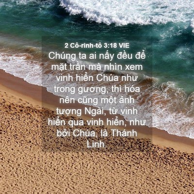 Picture 04 - 2 Cô-rinh-tô 3:18 VIE - Chúng ta ai nấy đều để mặt trần mà - Bible Verse Picture