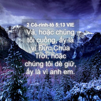 Picture 04 - 2 Cô-rinh-tô 5:13 VIE - Vả, hoặc chúng tôi cuồng, ấy là vì - Bible Verse Picture