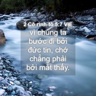 Picture 04 - 2 Cô-rinh-tô 5:7 VIE - vì chúng ta bước đi bởi đức tin, chớ - Bible Verse Picture