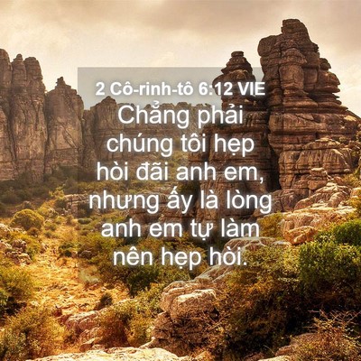 Picture 04 - 2 Cô-rinh-tô 6:12 VIE - Chẳng phải chúng tôi hẹp hòi đãi anh - Bible Verse Picture