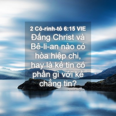 Picture 04 - 2 Cô-rinh-tô 6:15 VIE - Đấng Christ và Bê-li-an nào có hòa hiệp - Bible Verse Picture