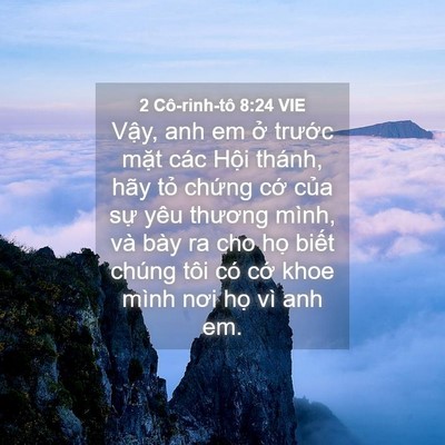 Picture 04 - 2 Cô-rinh-tô 8:24 VIE - Vậy, anh em ở trước mặt các Hội - Bible Verse Picture