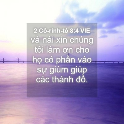 Picture 04 - 2 Cô-rinh-tô 8:4 VIE - và nài xin chúng tôi làm ơn cho họ có - Bible Verse Picture