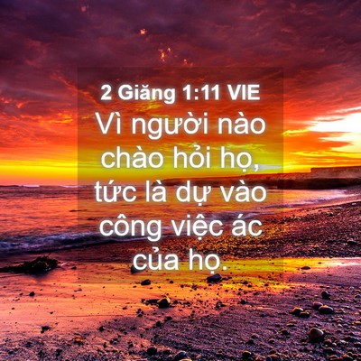 Picture 04 - 2 Giăng 1:11 VIE - Vì người nào chào hỏi họ, tức là - Bible Verse Picture