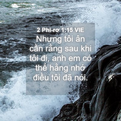Picture 04 - 2 Phi-rơ 1:15 VIE - Nhưng tôi ân cần rằng sau khi tôi đi, - Bible Verse Picture