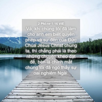 Picture 04 - 2 Phi-rơ 1:16 VIE - Vả, khi chúng tôi đã làm cho anh em biết - Bible Verse Picture