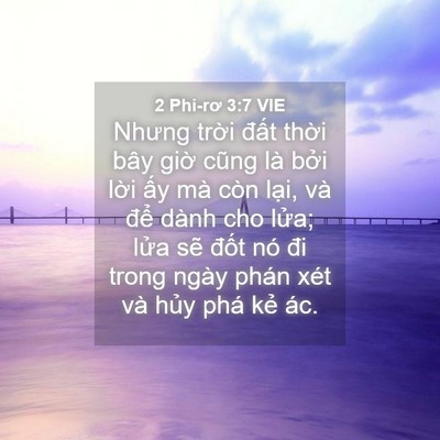 Picture 04 - 2 Phi-rơ 3:7 VIE - Nhưng trời đất thời bây giờ cũng là - Bible Verse Picture