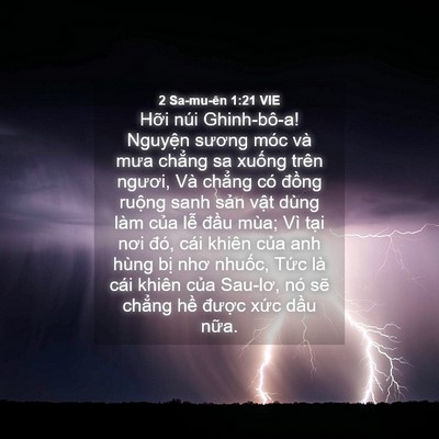 Picture 04 - 2 Sa-mu-ên 1:21 VIE - Hỡi núi Ghinh-bô-a! Nguyện sương móc và - Bible Verse Picture