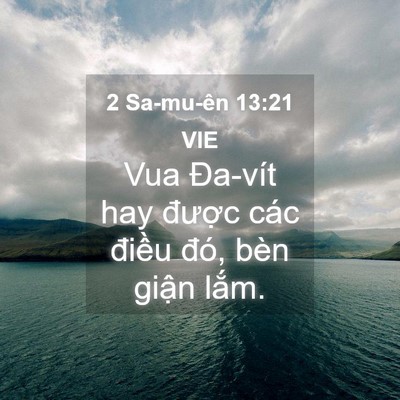 Picture 04 - 2 Sa-mu-ên 13:21 VIE - Vua Đa-vít hay được các điều đó, bèn - Bible Verse Picture