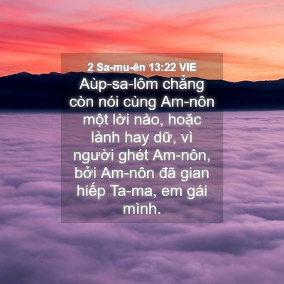 Picture 04 - 2 Sa-mu-ên 13:22 VIE - Aùp-sa-lôm chẳng còn nói cùng Am-nôn - Bible Verse Picture