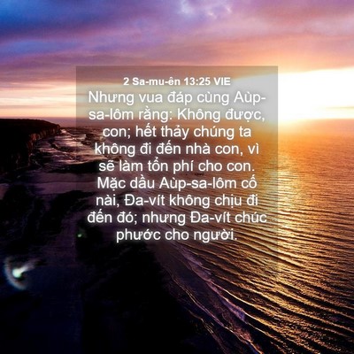 Picture 04 - 2 Sa-mu-ên 13:25 VIE - Nhưng vua đáp cùng Aùp-sa-lôm rằng: - Bible Verse Picture