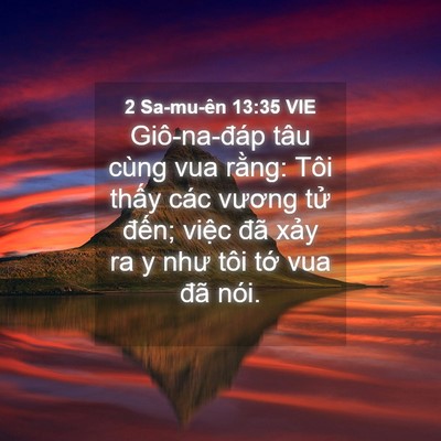 Picture 04 - 2 Sa-mu-ên 13:35 VIE - Giô-na-đáp tâu cùng vua rằng: Tôi thấy - Bible Verse Picture