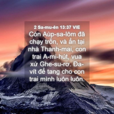 Picture 04 - 2 Sa-mu-ên 13:37 VIE - Còn Aùp-sa-lôm đã chạy trốn, và ẩn - Bible Verse Picture