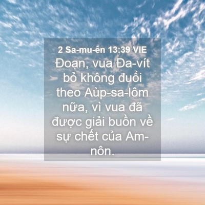 Picture 04 - 2 Sa-mu-ên 13:39 VIE - Đoạn, vua Đa-vít bỏ không đuổi theo - Bible Verse Picture