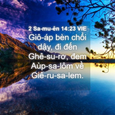 Picture 04 - 2 Sa-mu-ên 14:23 VIE - Giô-áp bèn chổi dậy, đi đến - Bible Verse Picture