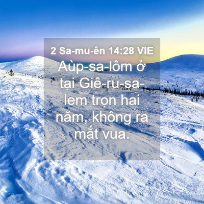 Picture 04 - 2 Sa-mu-ên 14:28 VIE - Aùp-sa-lôm ở tại Giê-ru-sa-lem trọn hai - Bible Verse Picture