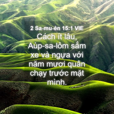 Picture 04 - 2 Sa-mu-ên 15:1 VIE - Cách ít lâu, Aùp-sa-lôm sắm xe và ngựa - Bible Verse Picture