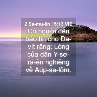 Picture 04 - 2 Sa-mu-ên 15:13 VIE - Có người đến báo tin cho Đa-vít rằng: - Bible Verse Picture
