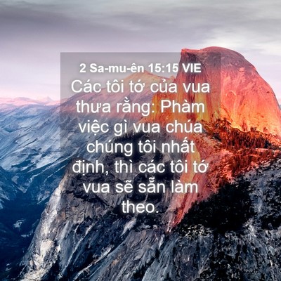 Picture 04 - 2 Sa-mu-ên 15:15 VIE - Các tôi tớ của vua thưa rằng: Phàm - Bible Verse Picture