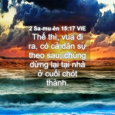 Picture 04 - 2 Sa-mu-ên 15:17 VIE - Thế thì, vua đi ra, có cả dân sự theo - Bible Verse Picture