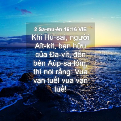 Picture 04 - 2 Sa-mu-ên 16:16 VIE - Khi Hu-sai, người Aït-kít, bạn hữu của - Bible Verse Picture