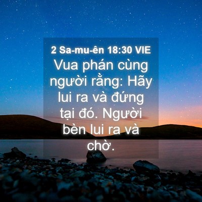 Picture 04 - 2 Sa-mu-ên 18:30 VIE - Vua phán cùng người rằng: Hãy lui ra và - Bible Verse Picture