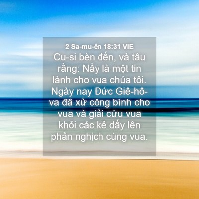 Picture 04 - 2 Sa-mu-ên 18:31 VIE - Cu-si bèn đến, và tâu rằng: Nầy là - Bible Verse Picture