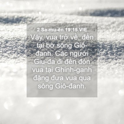 Picture 04 - 2 Sa-mu-ên 19:15 VIE - Vậy, vua trở về, đến tại bờ sông - Bible Verse Picture