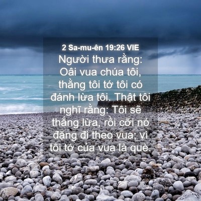 Picture 04 - 2 Sa-mu-ên 19:26 VIE - Người thưa rằng: Oâi vua chúa tôi, - Bible Verse Picture