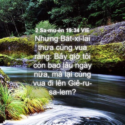 Picture 04 - 2 Sa-mu-ên 19:34 VIE - Nhưng Bát-xi-lai thưa cùng vua rằng: Bây - Bible Verse Picture
