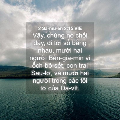Picture 04 - 2 Sa-mu-ên 2:15 VIE - Vậy, chúng nó chổi dậy, đi tới số - Bible Verse Picture