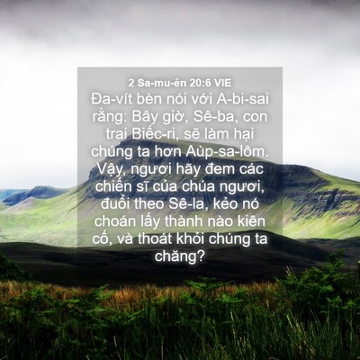 Picture 04 - 2 Sa-mu-ên 20:6 VIE - Đa-vít bèn nói với A-bi-sai rằng: Bây - Bible Verse Picture