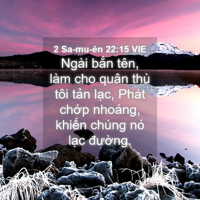 Picture 04 - 2 Sa-mu-ên 22:15 VIE - Ngài bắn tên, làm cho quân thù tôi tản - Bible Verse Picture