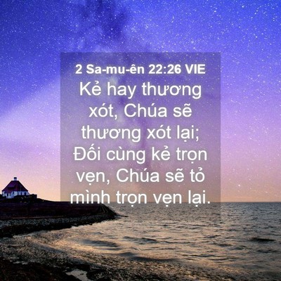 Picture 04 - 2 Sa-mu-ên 22:26 VIE - Kẻ hay thương xót, Chúa sẽ thương xót - Bible Verse Picture