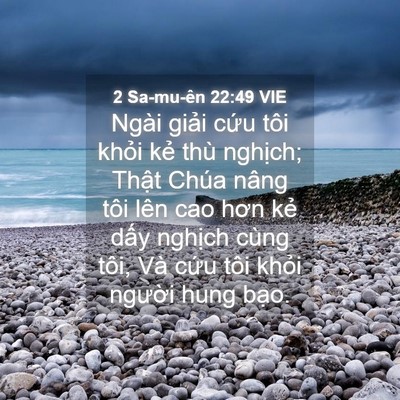Picture 04 - 2 Sa-mu-ên 22:49 VIE - Ngài giải cứu tôi khỏi kẻ thù - Bible Verse Picture