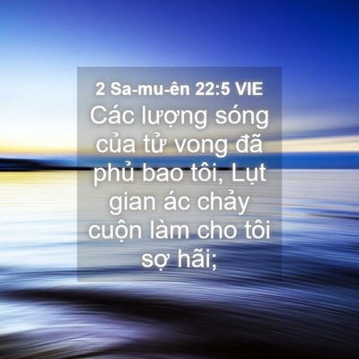 Picture 04 - 2 Sa-mu-ên 22:5 VIE - Các lượng sóng của tử vong đã phủ - Bible Verse Picture