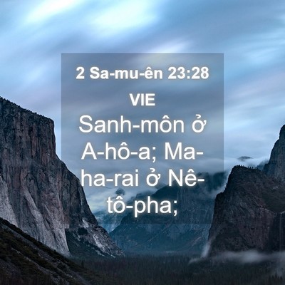 Picture 04 - 2 Sa-mu-ên 23:28 VIE - Sanh-môn ở A-hô-a; Ma-ha-rai ở - Bible Verse Picture