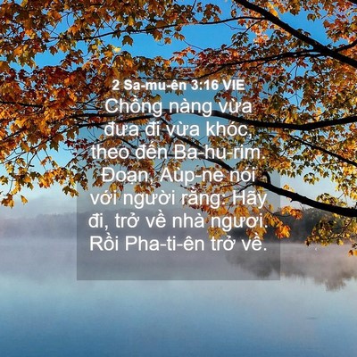 Picture 04 - 2 Sa-mu-ên 3:16 VIE - Chồng nàng vừa đưa đi vừa khóc, theo - Bible Verse Picture