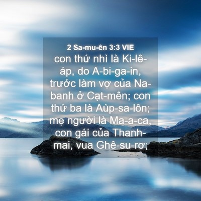 Picture 04 - 2 Sa-mu-ên 3:3 VIE - con thứ nhì là Ki-lê-áp, do A-bi-ga-in, - Bible Verse Picture