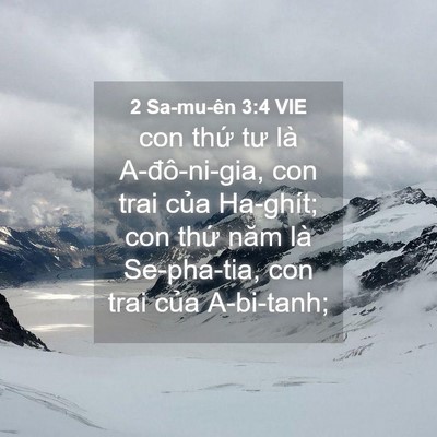 Picture 04 - 2 Sa-mu-ên 3:4 VIE - con thứ tư là A-đô-ni-gia, con trai của - Bible Verse Picture