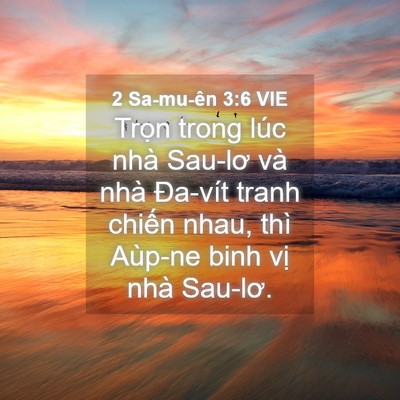 Picture 04 - 2 Sa-mu-ên 3:6 VIE - Trọn trong lúc nhà Sau-lơ và nhà Đa-vít - Bible Verse Picture