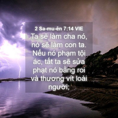 Picture 04 - 2 Sa-mu-ên 7:14 VIE - Ta sẽ làm cha nó, nó sẽ làm con ta. Nếu - Bible Verse Picture