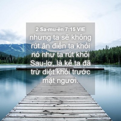 Picture 04 - 2 Sa-mu-ên 7:15 VIE - nhưng ta sẽ không rút ân điển ta khỏi - Bible Verse Picture