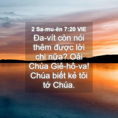 Picture 04 - 2 Sa-mu-ên 7:20 VIE - Đa-vít còn nói thêm được lời chi - Bible Verse Picture