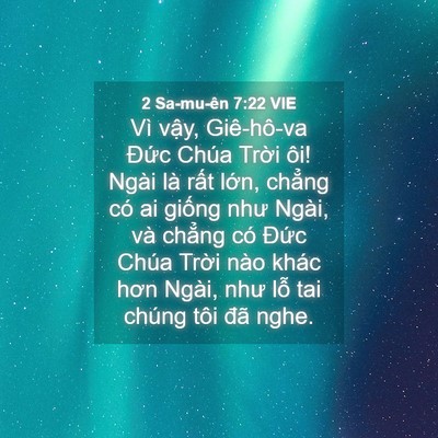 Picture 04 - 2 Sa-mu-ên 7:22 VIE - Vì vậy, Giê-hô-va Đức Chúa Trời ôi! - Bible Verse Picture